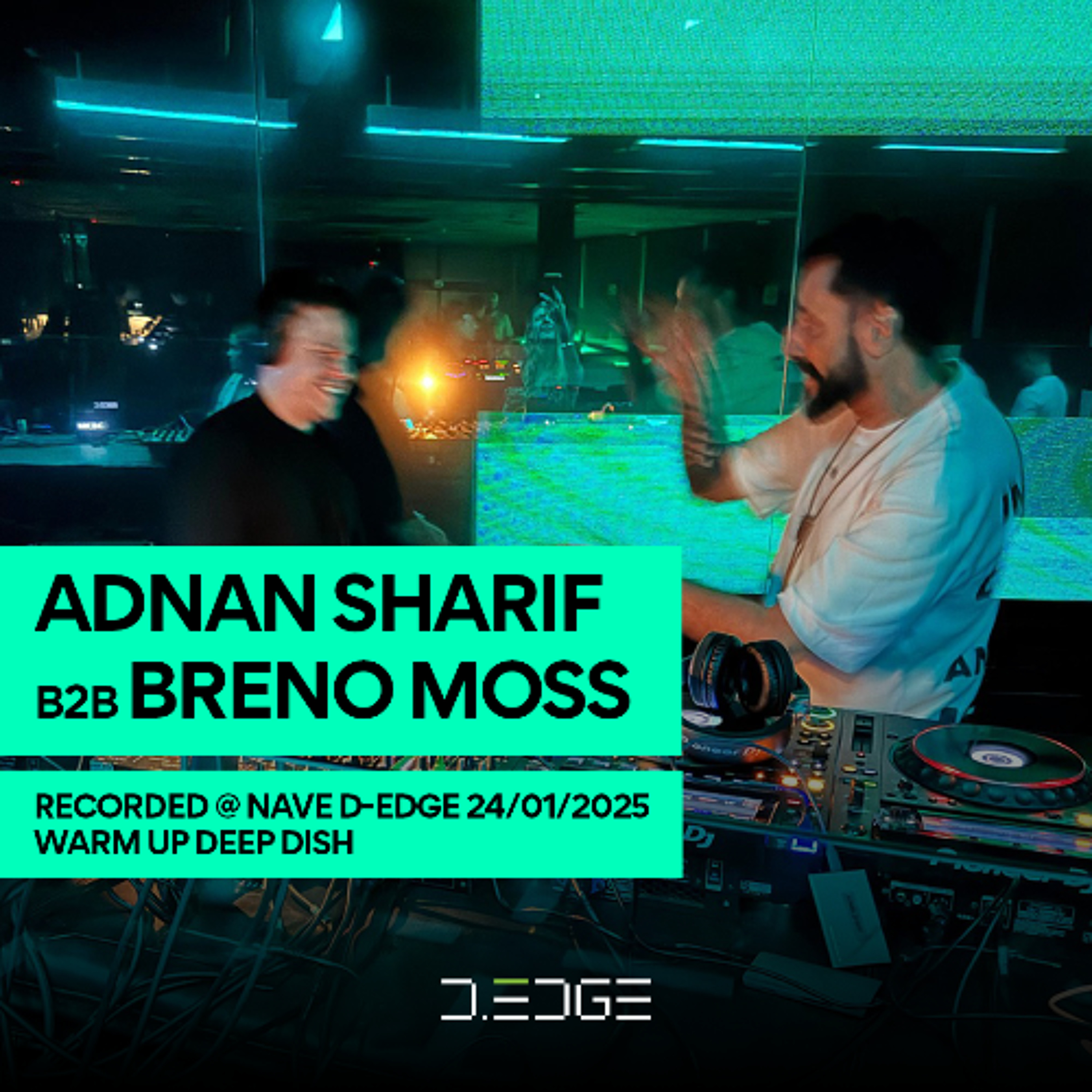 ADNAN SHARIF B2B BRENO MOS - RECORDED @ NAVE D-EDGE JAN 24TH 2025 episode artwork