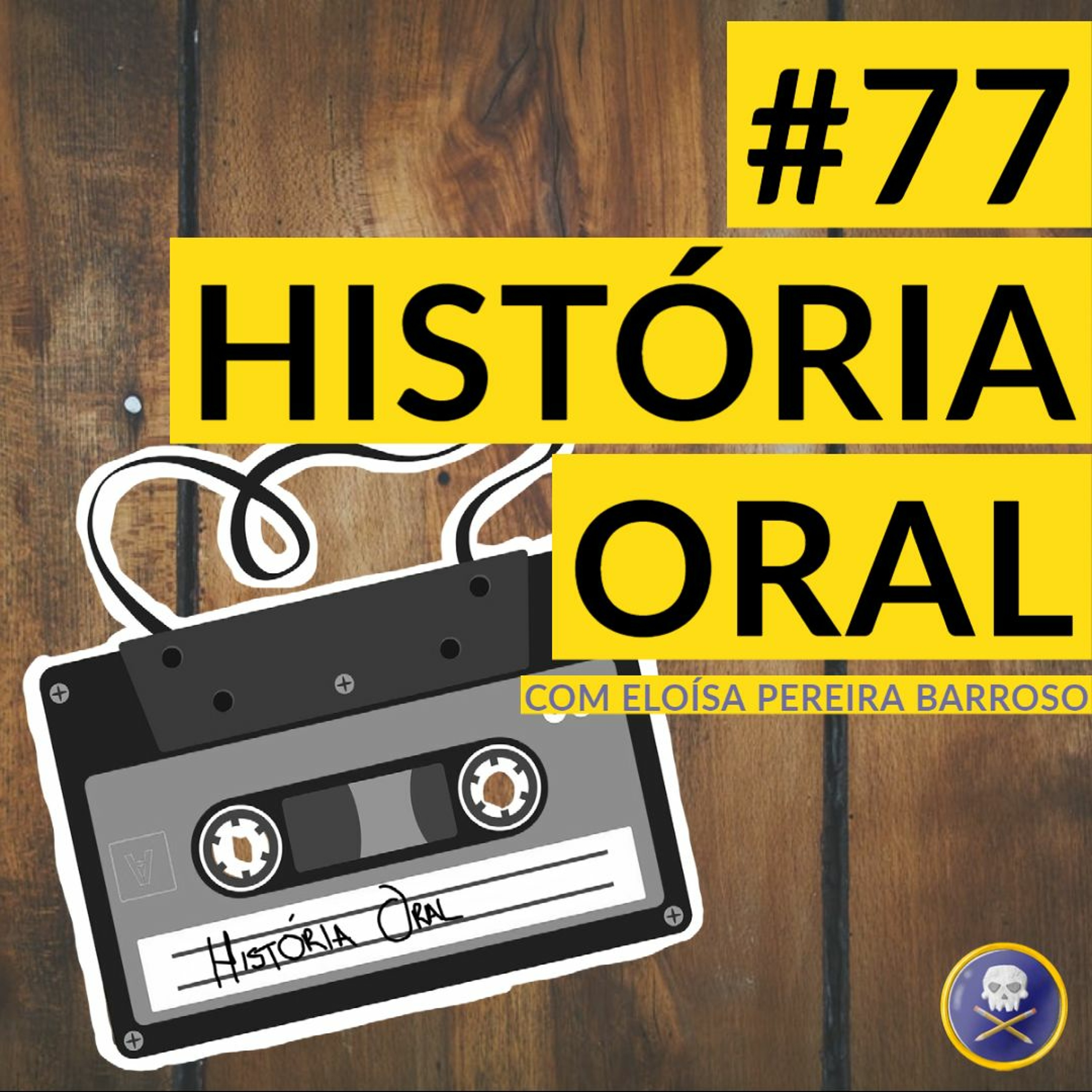 História Pirata #77 - História Oral com Eloísa Pereira Barroso