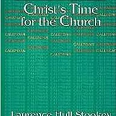 [ACCESS] [PDF EBOOK EPUB KINDLE] Calendar: Christ's Time for the Church by Laurence Hull Stookey