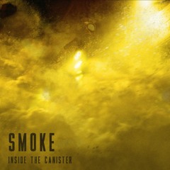 Smoke - "Inside the Canister"