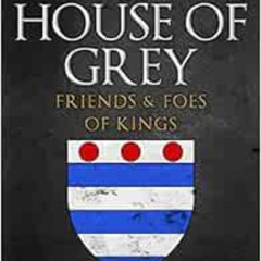 [View] EPUB 📁 The House of Grey: Friends & Foes of Kings by Melita Thomas [EPUB KIND