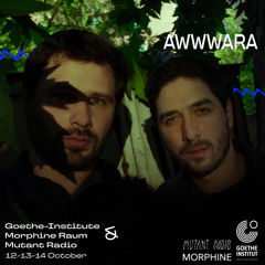 AWWWARA - GOETHE INSTITUT / MORPHINE RAUM / MUTANT RADIO [14.10.2023]