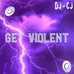 DJCJ - GET VIOLENT