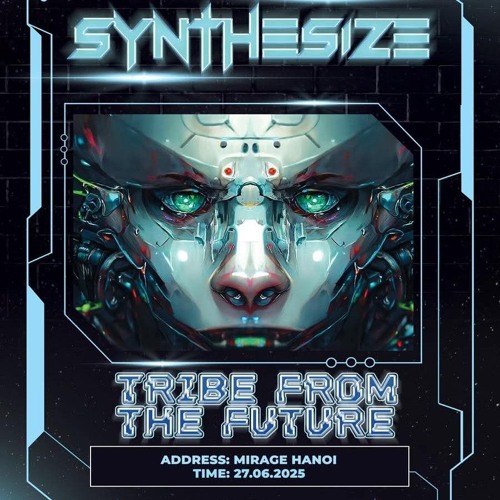 SYNTHESIZE TRIBE FROM THE FUTURE By AnChu- LIVE 27.6.2025
