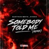 Gustavo Mota, Evoxx - Somebody Told Me (Remix) | FREE DOWNLOAD