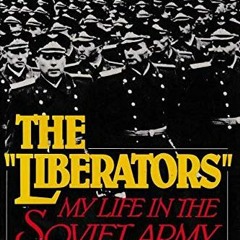 Get KINDLE PDF EBOOK EPUB The Liberators: My Life in the Soviet Army by  Viktor Suvor