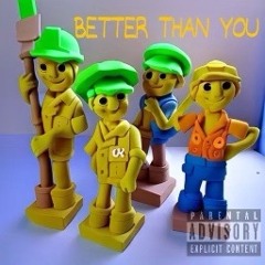Better Than You
