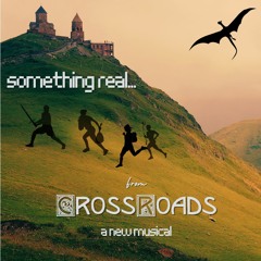 Something Real (From CROSSROADS A New Musical)