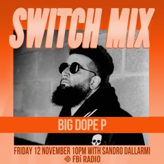 Big Dope P | SWITCH on FBi Radio