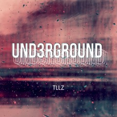 TLLZ - UND3RGROUND