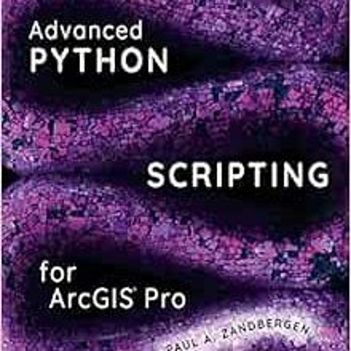 Stream get pdf advanced python scripting for arcgis pro by paul a