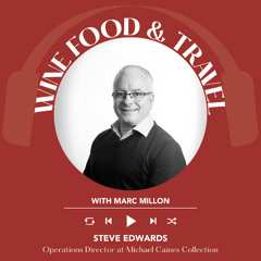 Ep 2379 Steve Edwards | Wine, Food & Travel with Marc Millon