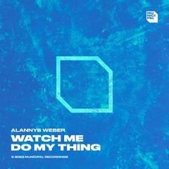 Alannys Weber - Watch Me Do My Thing (Extended Mix)