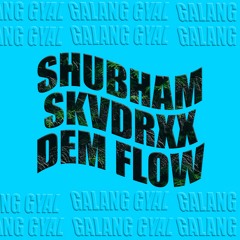 DemFlow xSkvdrxx Ft.Shubham-GALANG GYAL (Official)