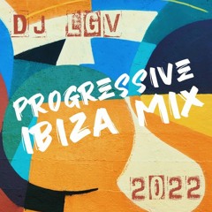 Progressive Ibiza Mix (Summer 2022) By Dj Lgv