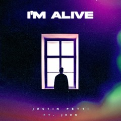 Justin Petti - I'm Alive (Ft. JRDN)