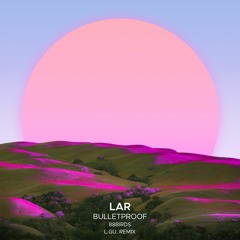 LAR feat. 88Birds - Bulletproof (L.GU. Remix)