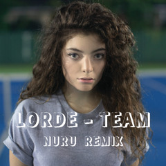 Lorde - Team (Nuru Afrohouse Remix)