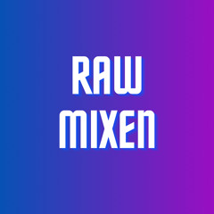 RAW Mixen