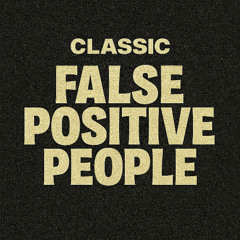 False Positive People