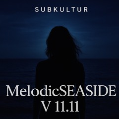 SUBKULTUR - MelodicSEASIDE V 11.11