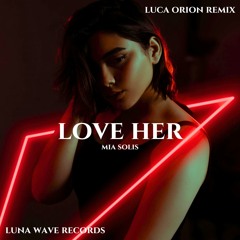 Love Her (Luca Orion Remix)