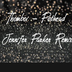 Thomboi - Pothead (Jennifer Parker Remix)