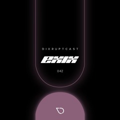 DIXRUPTCAST 042 | EXIX