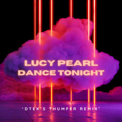 Lucy Pearl - Dance Tonight (DTEK's Thumper Mix)