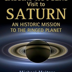 ✔PDF⚡️ The Cassini-Huygens Visit to Saturn: An Historic Mission to the Ringed Planet (Springer