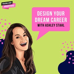 Ep. 98: Design Your Dream Career With Ashley Stahl