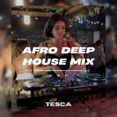 AFRO DEEP MELODIC HOUSE MIX by TESCA