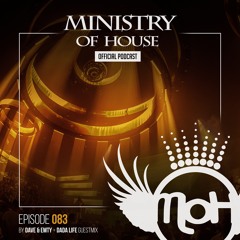 MINISTRY of HOUSE 083 by DAVE & EMTY | guestmix by DADA LIFE