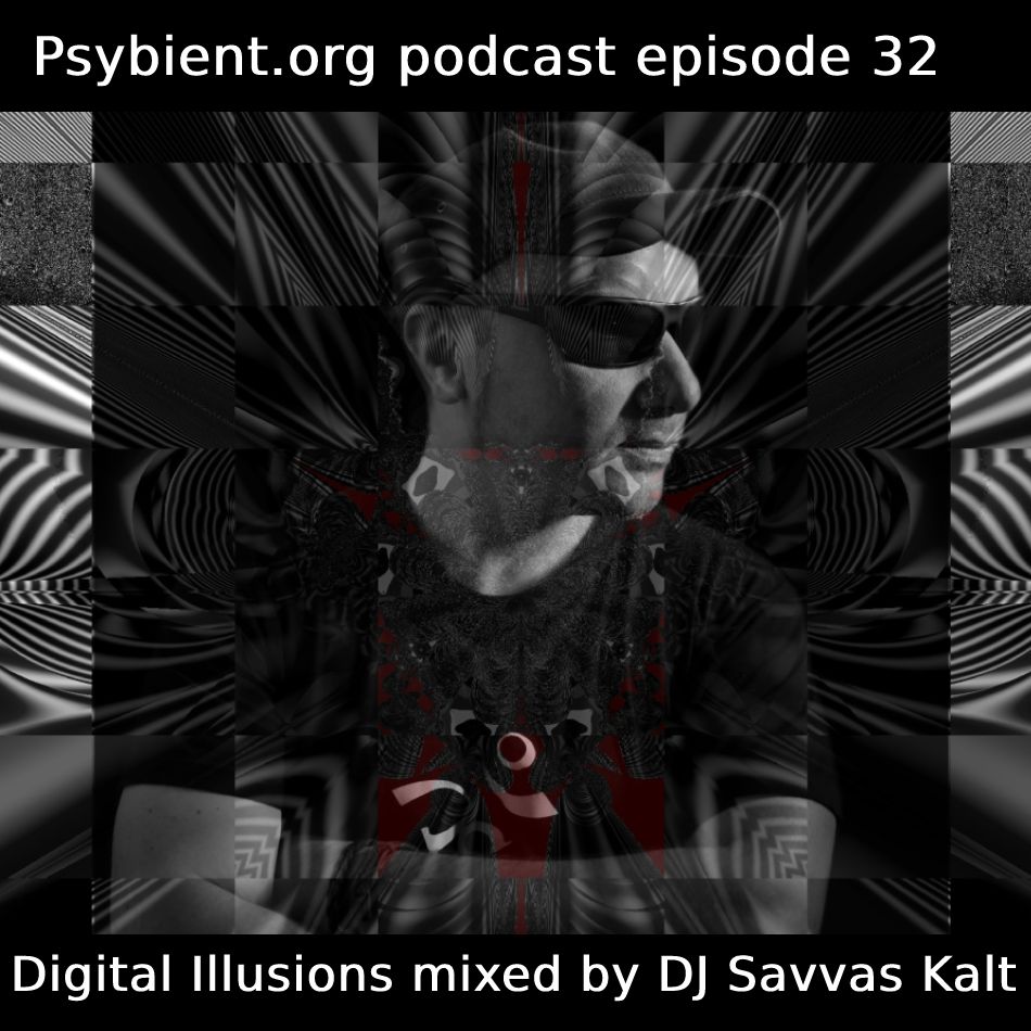 psybient.org podcast ep32 - DJ Savvas Kalt - Digital Illusions
