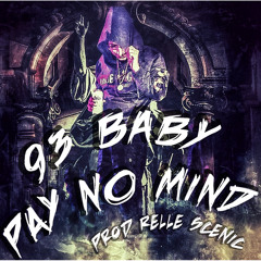93baby “Pay No Mind” (prod. relle scenic)