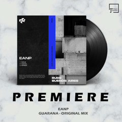 PREMIERE: EANP - Guarana (Original Mix) [RUDE RESONANCE]