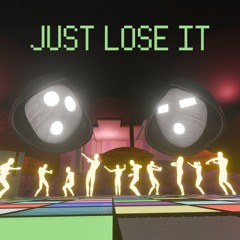 JUST LOSE IT