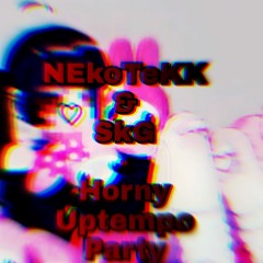 NEkoTeKK & SkG - Horny Uptempo Party