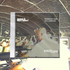Amos & Riot Night - LIVE @ Stateless - WAV Liverpool - Boxing Night 2024