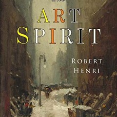 [DOWNLOAD] EBOOK 📄 The Art Spirit by  Robert Henri KINDLE PDF EBOOK EPUB