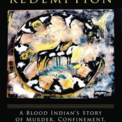 FREE KINDLE 💘 Blackfoot Redemption: A Blood Indian’s Story of Murder, Confinement, a