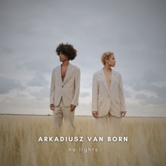 Arkadiusz Van Born - No Lights