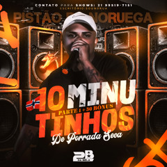 =10MINUTINHOS DE PORRADA SECA =PARTE 1 +30 DE BONUS=DJ 2B DA BELA=PISTÃO DA NORUEGA=