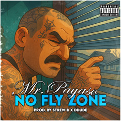 Mr. Payaso - No Fly Zone (Prod. Strew-B x Beatzbyddude)