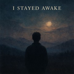 I Stayed Awake