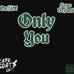 On$itE x Kozee Bryant - Only You