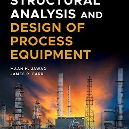 [Get] KINDLE PDF EBOOK EPUB Structural Analysis and Design of Process Equipment by  M