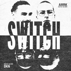 AMRK - Switch (ft. DKN) [FREE DL]