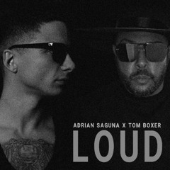 LOUD - Tom Boxer x Adrian Saguna