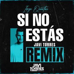 Iñigo Quintero - Si no estás (Javi Torres Remix)